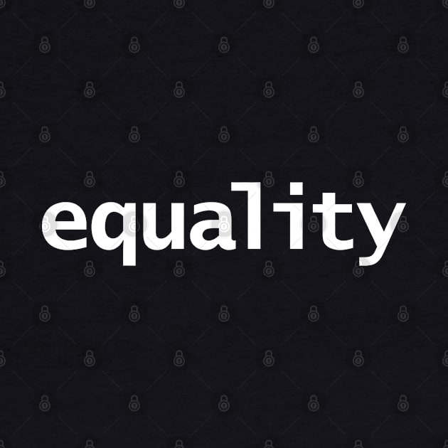 Minimal Typography Equality White Text by ellenhenryart